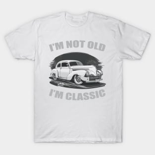 I'm Not Old I'm Classic Funny Car T-Shirt